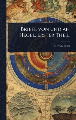 bokomslag Briefe von und an Hegel, erster Theil