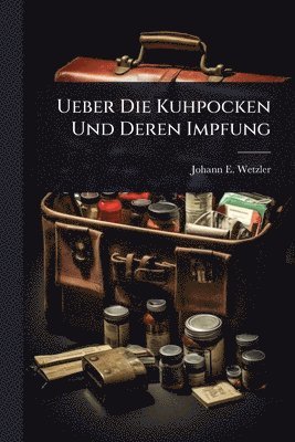bokomslag Ueber Die Kuhpocken Und Deren Impfung