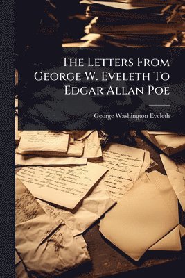 bokomslag Letters From George W. Eveleth To Edgar Allan Poe