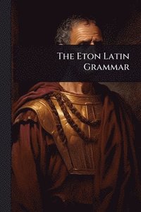 bokomslag Eton Latin Grammar