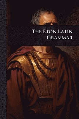 bokomslag Eton Latin Grammar
