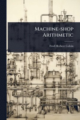 Fred Herbert Colvin - Machine-shop Arithmetic, Häftad