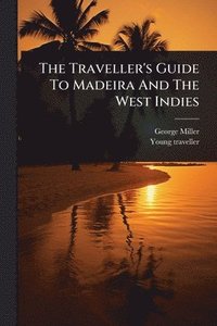 bokomslag Traveller's Guide To Madeira And The West Indies