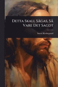 bokomslag Detta Skall Sägas, SÃ Vare Det Sagdt