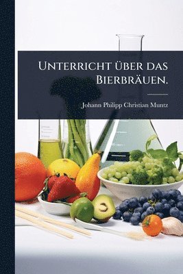 bokomslag Unterricht Ã1/4ber das Bierbräuen.