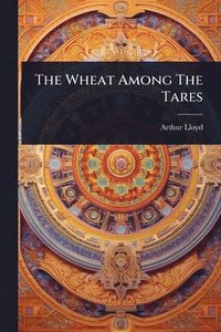 bokomslag The Wheat Among The Tares