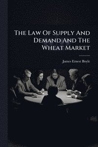 bokomslag Law Of Supply And Demand And The Wheat Market