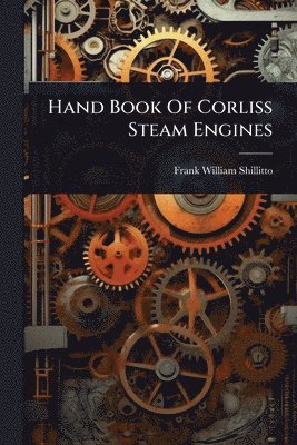 bokomslag Hand Book Of Corliss Steam Engines