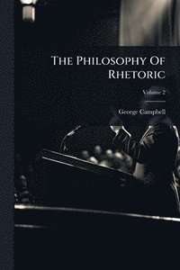 bokomslag The Philosophy Of Rhetoric