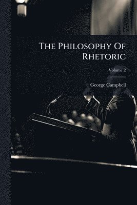 bokomslag The Philosophy Of Rhetoric