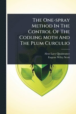 bokomslag One-spray Method In The Control Of The Codling Moth And The Plum Curculio