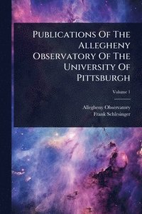 bokomslag Publications Of The Allegheny Observatory Of The University Of Pittsburgh