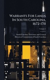 bokomslag Warrants For Lands In South Carolina, 1672-1711