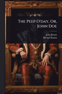 bokomslag Peep O'day, Or, John Doe