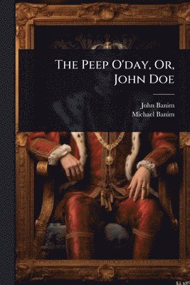 bokomslag Peep O'day, Or, John Doe