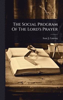 bokomslag The Social Program Of The Lord's Prayer
