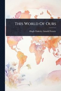 bokomslag This World Of Ours