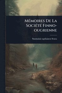 bokomslag MÃ(c)moires De La SociÃ(c)tÃ(c) Finno-ougrienne