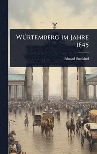 bokomslag WÃ1/4rtemberg im Jahre 1845