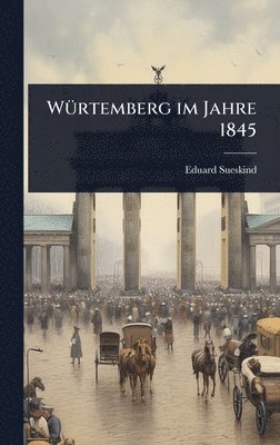 bokomslag WÃ1/4rtemberg im Jahre 1845
