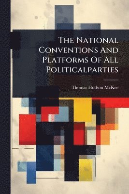 bokomslag National Conventions And Platforms Of All Politicalparties