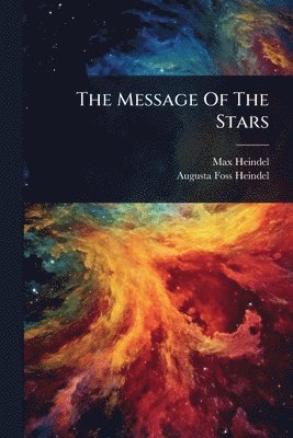 Max Heindel - Message Of The Stars, Häftad