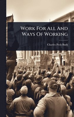 bokomslag Work For All And Ways Of Working