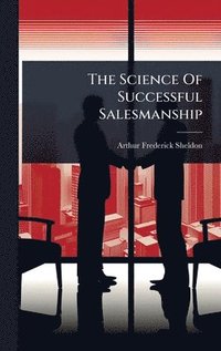 bokomslag Science Of Successful Salesmanship