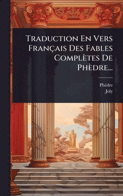 Joly - Traduction En Vers Français Des Fables Complètes De Phèdre..., Inbunden