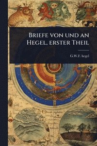 bokomslag Briefe von und an Hegel, erster Theil