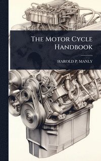 bokomslag The Motor Cycle Handbook