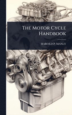 bokomslag The Motor Cycle Handbook