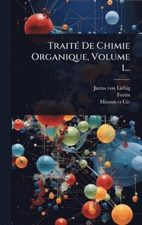 bokomslag TraitÃ© De Chimie Organique, Volume 1...