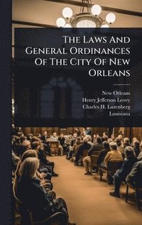 bokomslag Laws And General Ordinances Of The City Of New Orleans