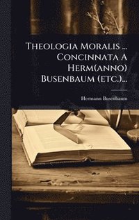 bokomslag Theologia Moralis ... Concinnata A Herm(anno) Busenbaum (etc.)...