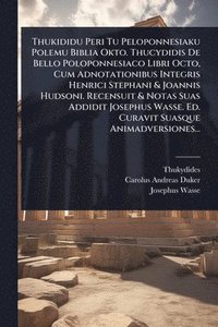 bokomslag Thukididu Peri Tu Peloponnesiaku Polemu Biblia Okto. Thucydidis De Bello Poloponnesiaco Libri Octo, Cum Adnotationibus Integris Henrici Stephani & Joa
