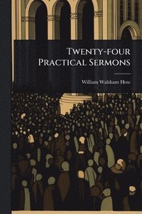 bokomslag Twenty-four Practical Sermons