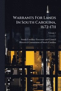 bokomslag Warrants For Lands In South Carolina, 1672-1711