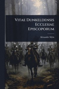 bokomslag Vitae Dunkeldensis Ecclesiae Episcoporum
