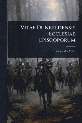bokomslag Vitae Dunkeldensis Ecclesiae Episcoporum