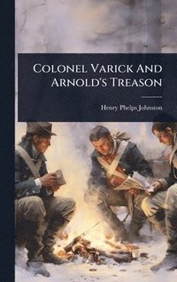 bokomslag Colonel Varick And Arnold's Treason