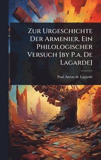 bokomslag Zur Urgeschichte Der Armenier, Ein Philologischer Versuch [by P.a. De Lagarde]