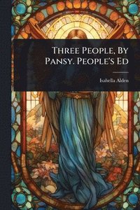bokomslag Three People, By Pansy. People's Ed