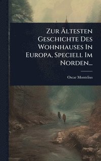 bokomslag Zur Ã¿ltesten Geschichte Des Wohnhauses In Europa, Speciell Im Norden...