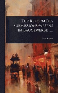 bokomslag Zur Reform Des Submissions-wesens Im Baugewerbe ......