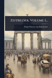 bokomslag Zeitbilder, Volume 1...