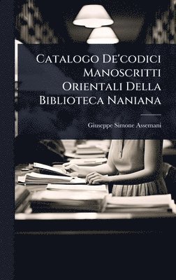 Catalogo De'codici Manoscritti Orientali Della Biblioteca Naniana