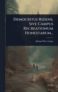 bokomslag Democritus Ridens, Sive Campus Recreationum Honestarum...