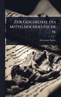 bokomslag Zur Geschichte des Mittelhochdeutschen.