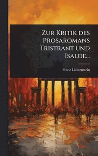 bokomslag Zur Kritik des Prosaromans Tristrant und Isalde...